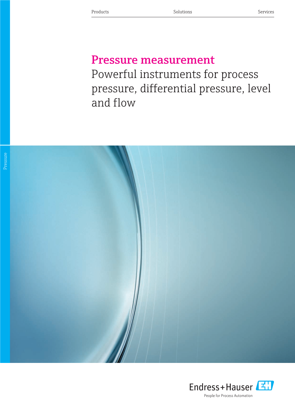 Powerful Instruments for Process Pressure, Differential Pressure, Level and Flow Pressure 2 Pressure Measurement