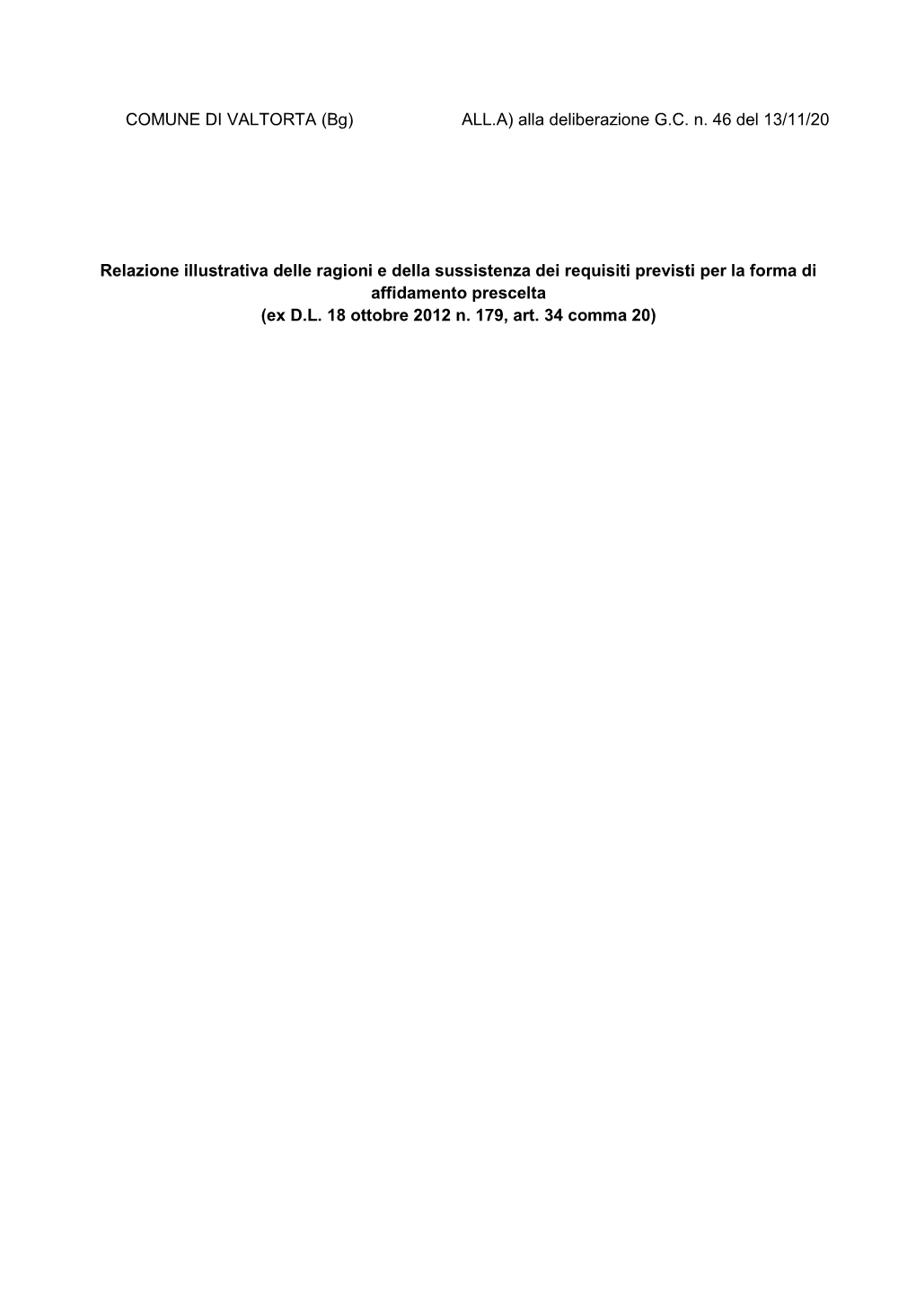 Relazione Illustrativa Delle Ragioni E Della Sussistenza Dei Requisiti Previsti Per La Forma Di Affidamento Prescelta (Ex D.L
