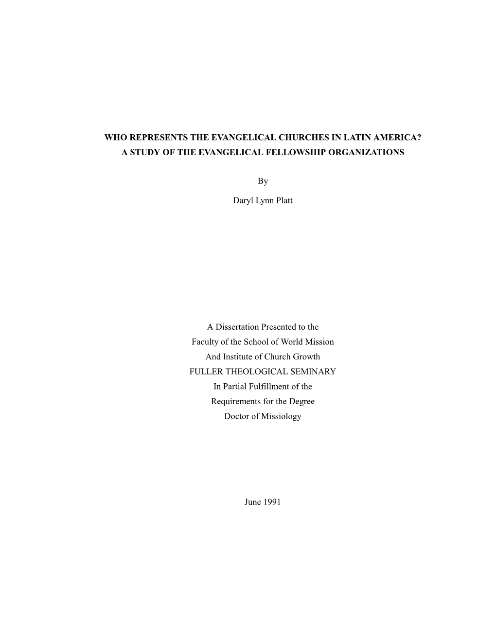 WHO REPRESENTS the EVANGELICAL CHURCHES in LATIN AMERICA? a STUDY of the EVANGELICAL FELLOWSHIP ORGANIZATIONS by Daryl Lynn Plat