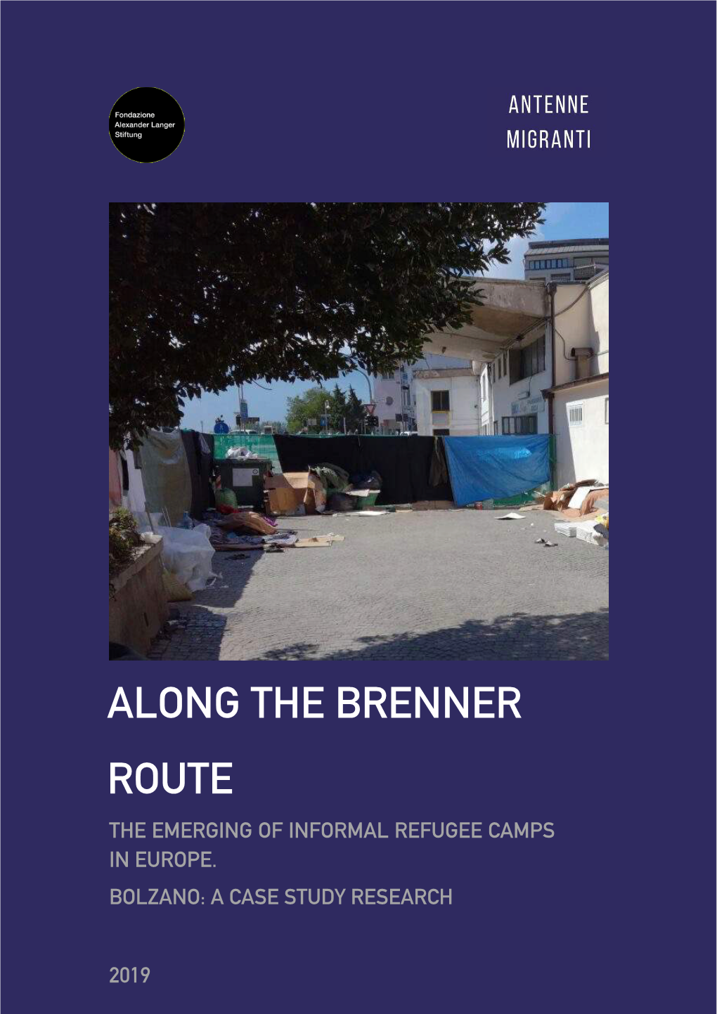 Along the Brenner Route the Emerging of Informal Refugee Settlements, a Case Study Research in Bolzano Antenne Migranti