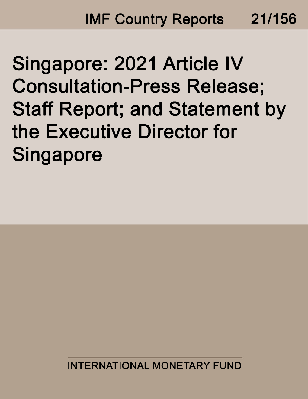 2021 Article IV Consultation-Press Release; Staff Report; and Statement by the Executive Director for Singapore