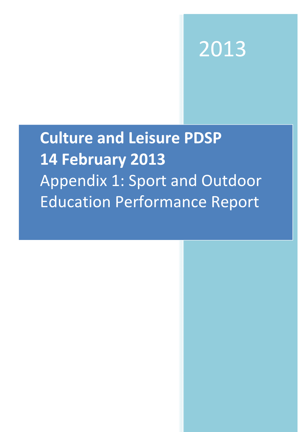 Culture and Leisure PDSP 14 February 2013 Appendix 1: Sport and Outdoor Education Performance Report Contents