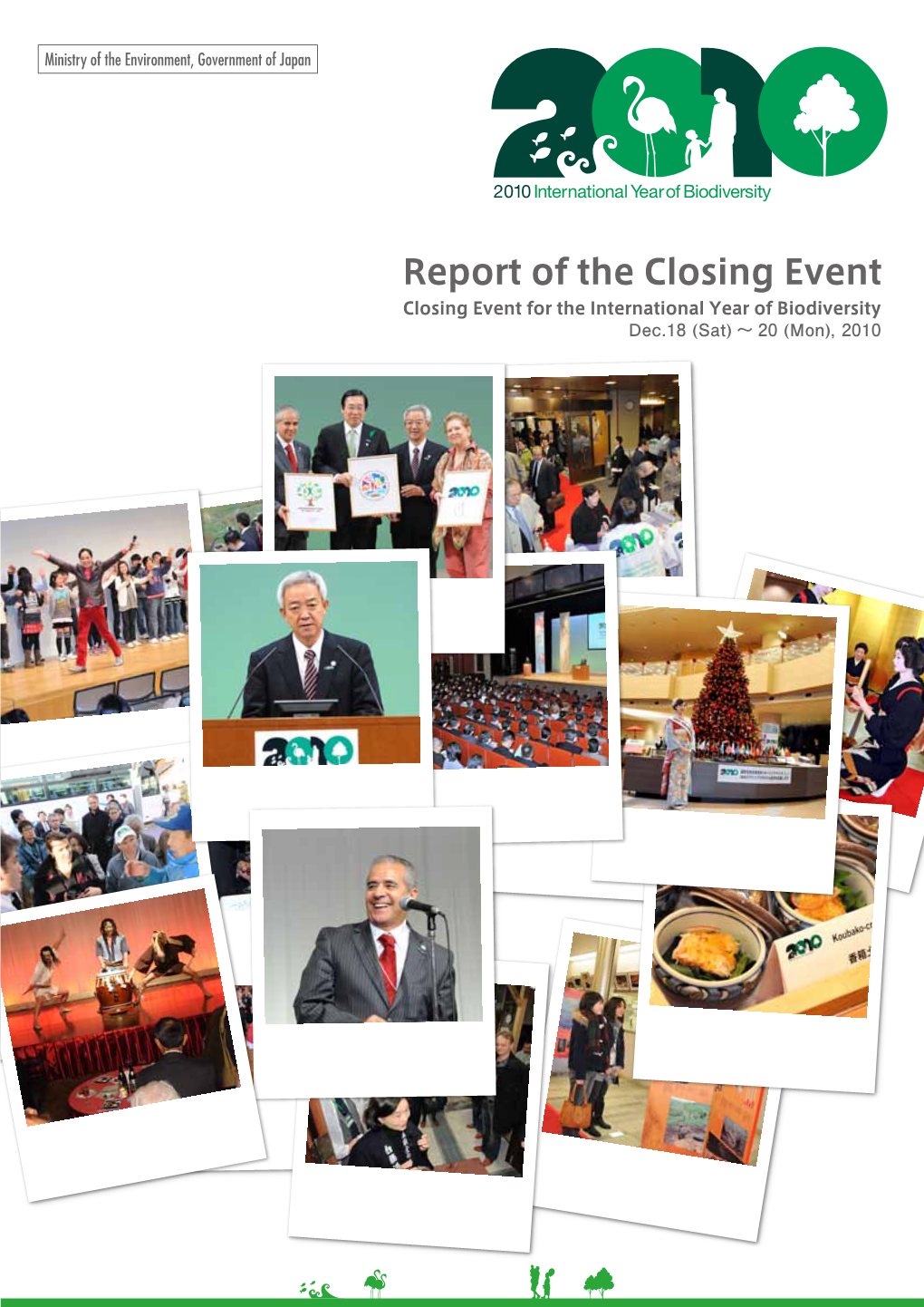 Report of the Closing Event Closing Event for the International Year of Biodiversity Dec.18 (Sat) 〜 20 (Mon), 2010 年 国際生物多様性年