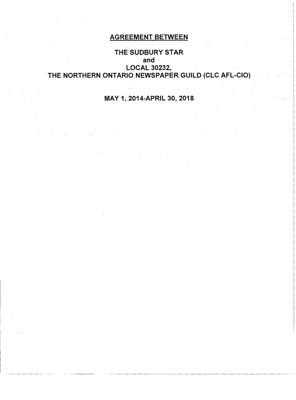 Agreement Between the Sudbury Star Local 30232, the Northern Ontario Newspaper G Uild (Clc Afl-Cio)··· May 1, 2014-April