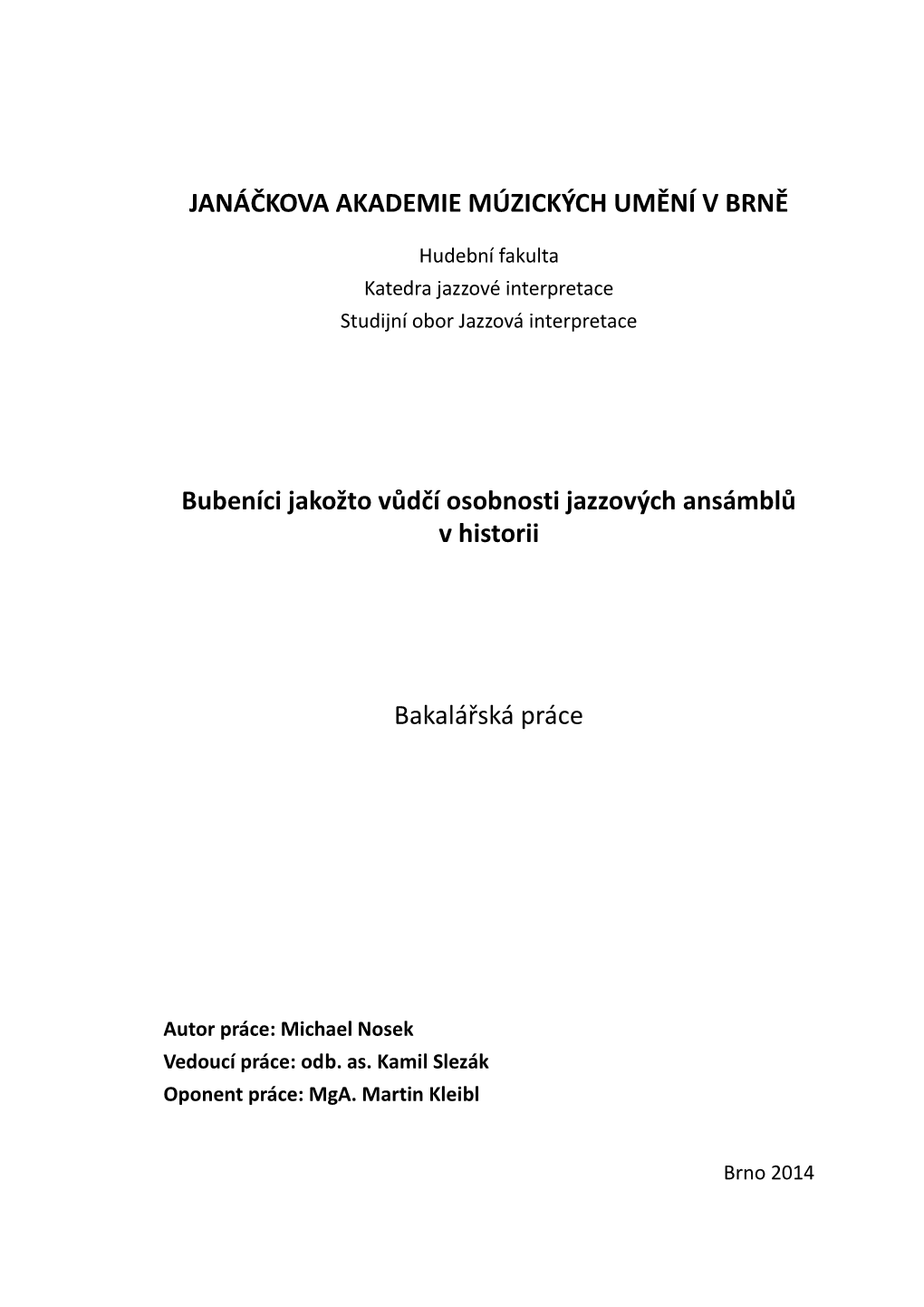 JANÁČKOVA AKADEMIE MÚZICKÝCH UMĚNÍ V BRNĚ Bubeníci Jakožto Vůdčí Osobnosti Jazzových Ansámblů V Historii Bakalá