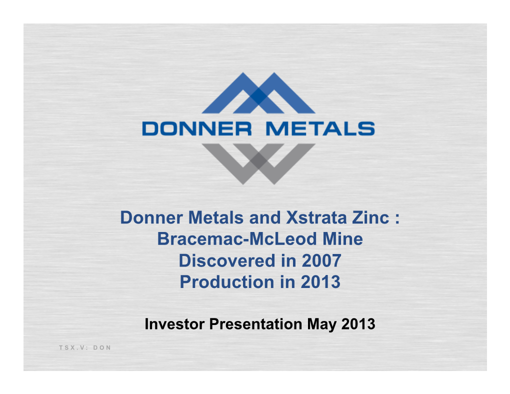 Donner Metals and Xstrata Zinc : Bracemac-Mcleod Mine Discovered in 2007 Production in 2013