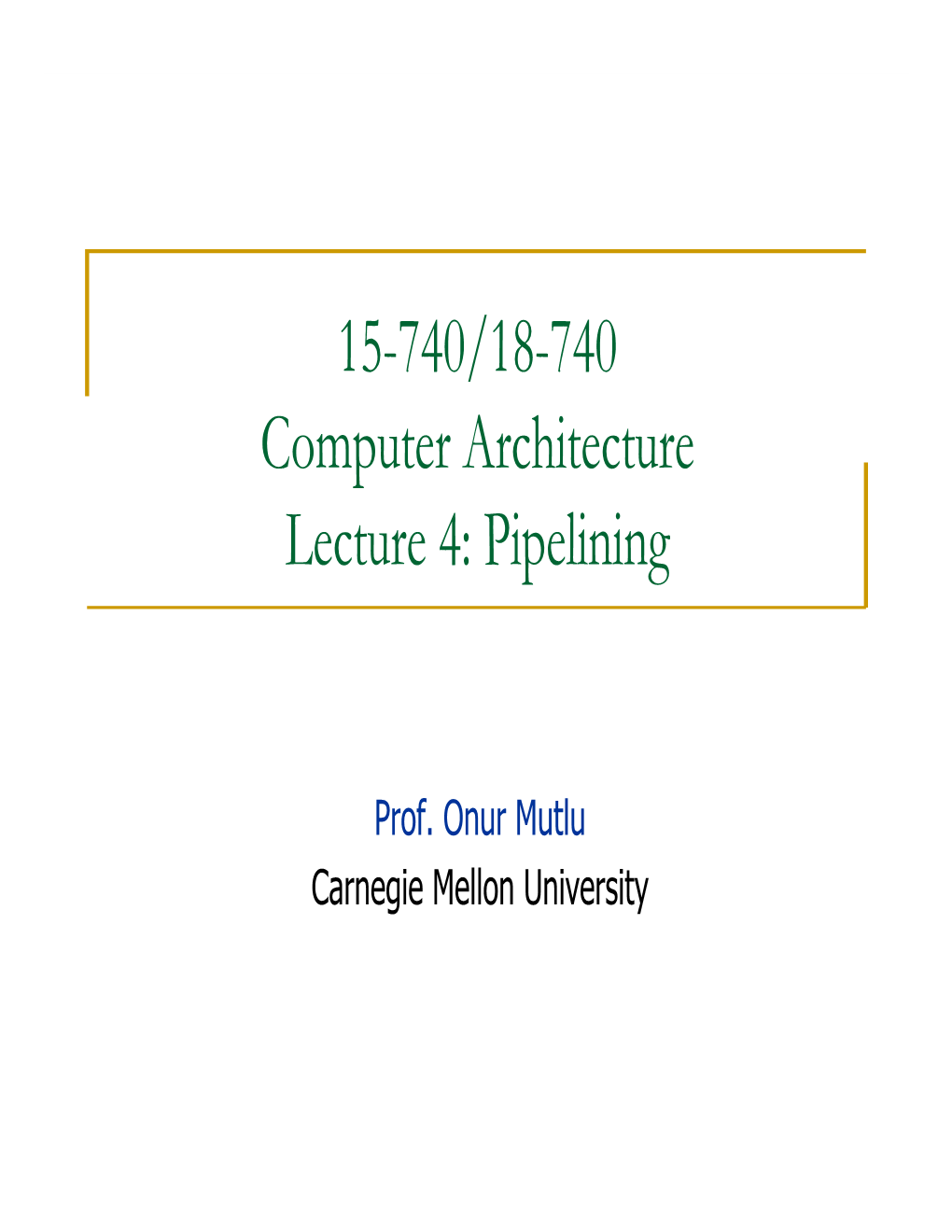 15-740/18-740 Computer Architecture Lecture 4: Pipelining