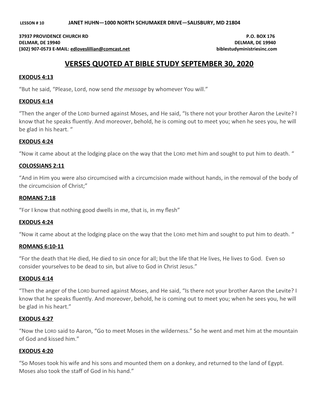 VERSES QUOTED at BIBLE STUDY SEPTEMBER 30, 2020 EXODUS 4:13 “But He Said, “Please, Lord, Now Send the Message by Whomever You Will.” EXODUS 4:14