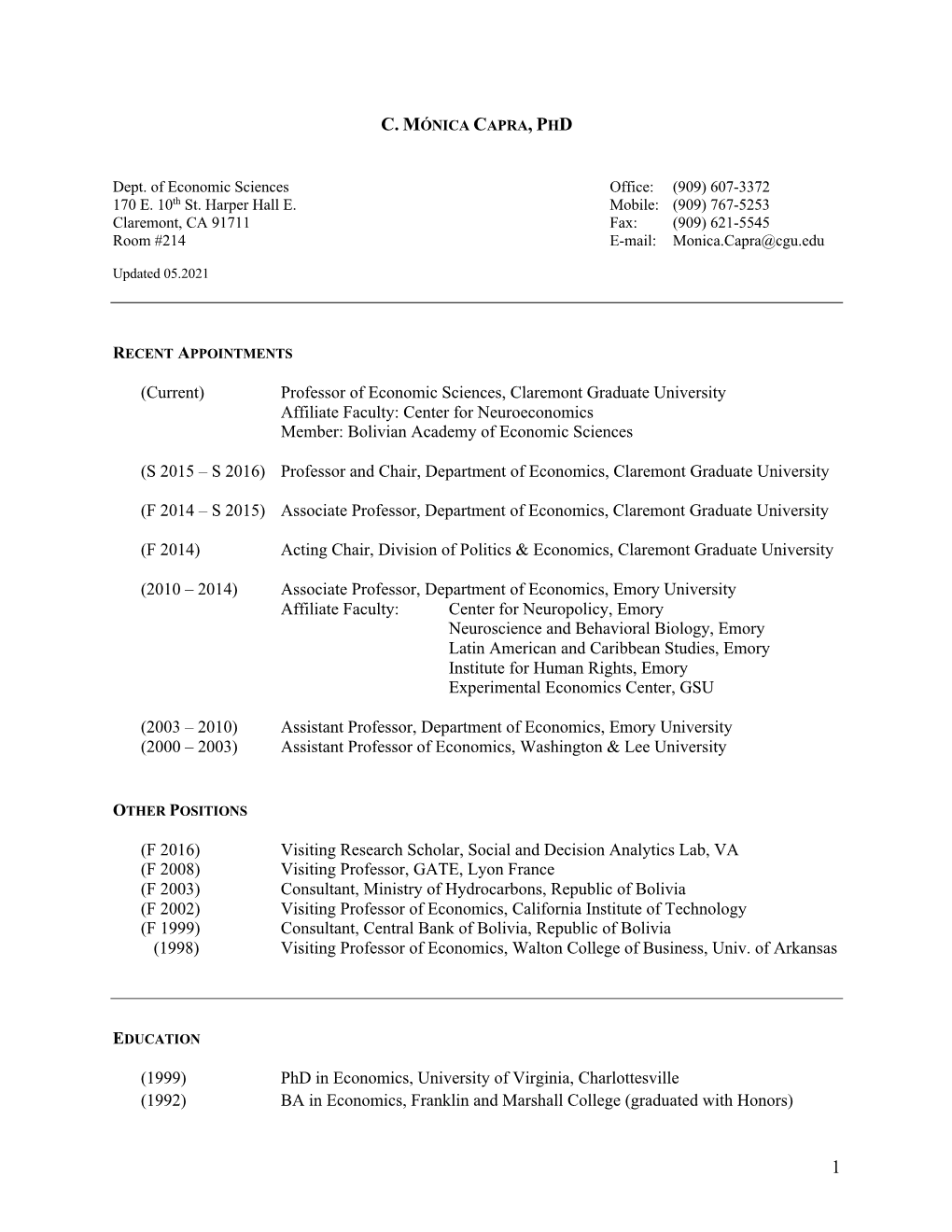 Professor of Economic Sciences, Claremont Graduate University Affiliate Faculty: Center for Neuroeconomics Member: Bolivian Academy of Economic Sciences