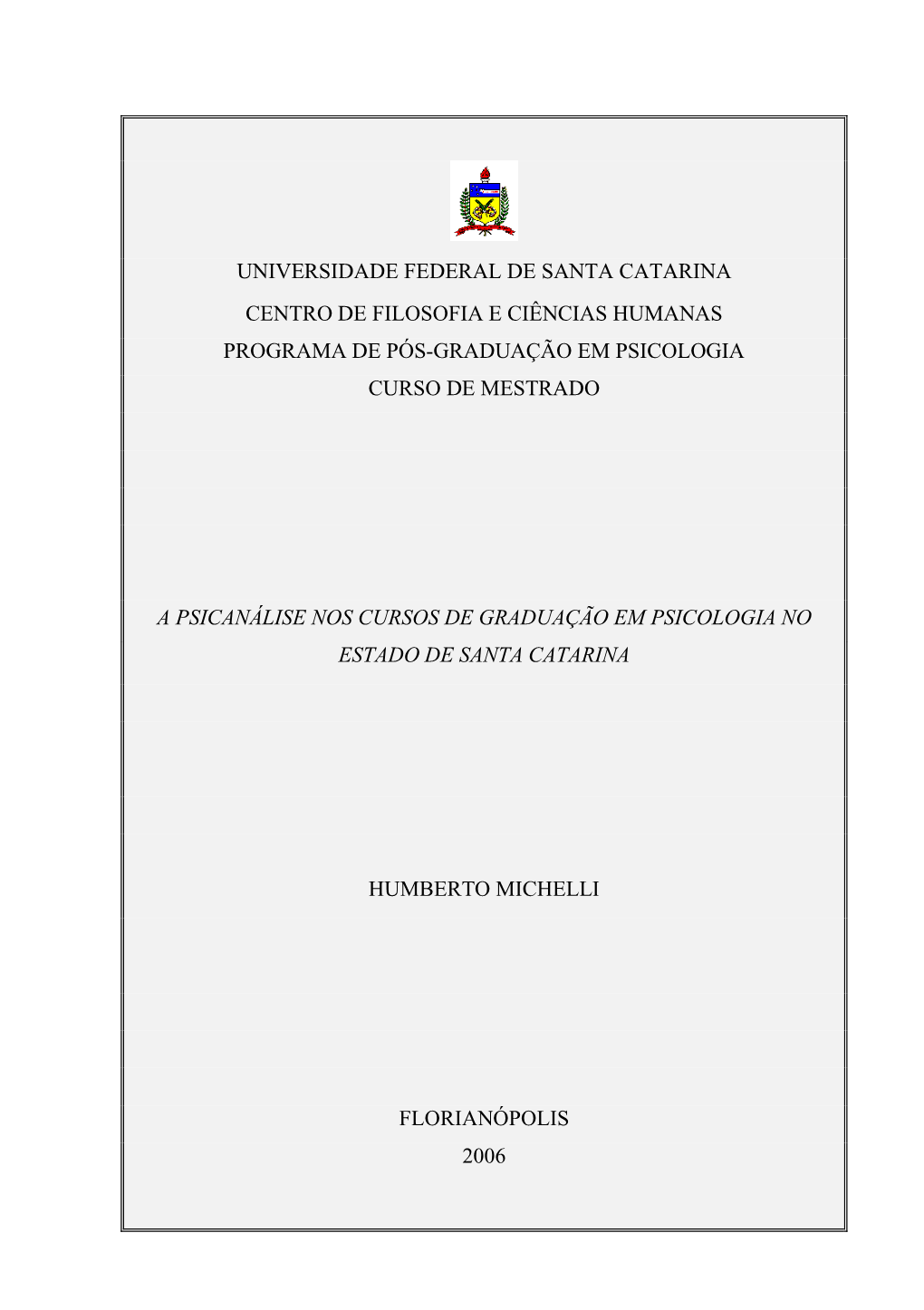 Universidade Federal De Santa Catarina Centro De Filosofia E Ciências Humanas Programa De Pós-Graduação Em Psicologia Curso De Mestrado