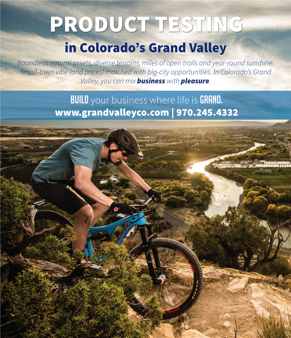 PRODUCT TESTING in Colorado’S Grand Valley Boundless Natural Assets, Diverse Terrains, Miles of Open Trails and Year-Round Sunshine