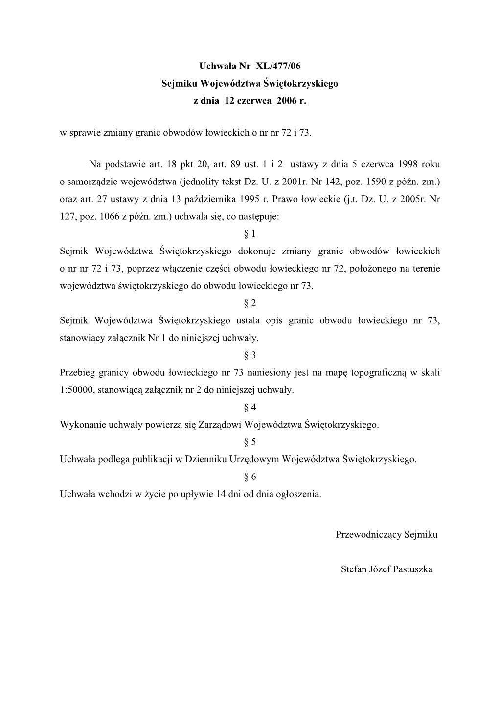 Uchwała Nr XL/477/06 Sejmiku Województwa Świętokrzyskiego Z Dnia 12 Czerwca 2006 R. W Sprawie Zmiany Granic Obwodów Łowieckich O Nr Nr 72 I 73