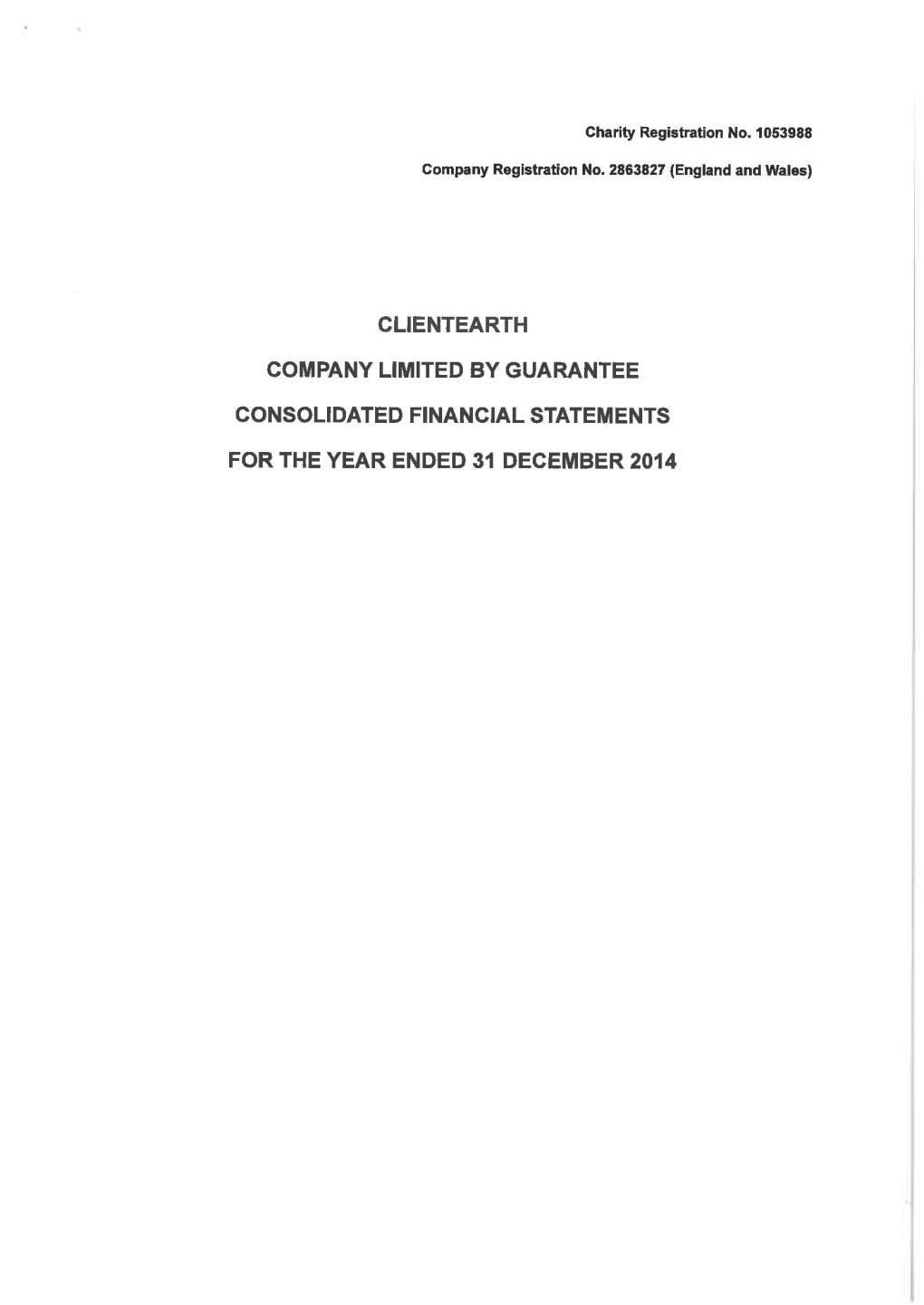 FOR the YEAR ENDED 31 DECEMBER 2014 CLIENTEARTH COMPANY LIMITED by GUARANTEE LEGAL and ADNIINISTRATIVE Inforigiation