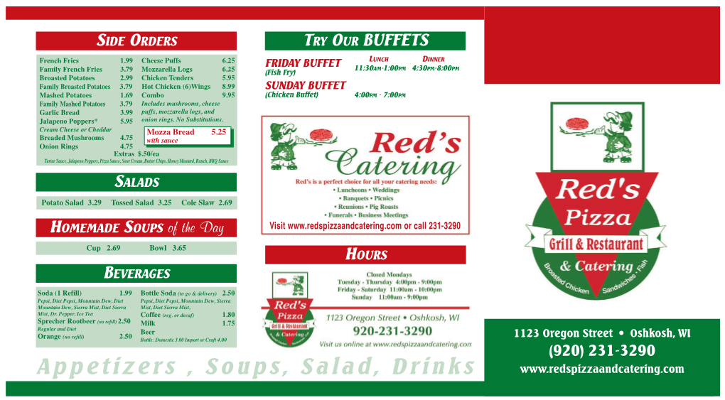 Appetizers , Soups, Salad, Drinks * SANDWICH BOARD BROASTED CHICKEN RED’S FAMOUS ITALIAN PIZZA