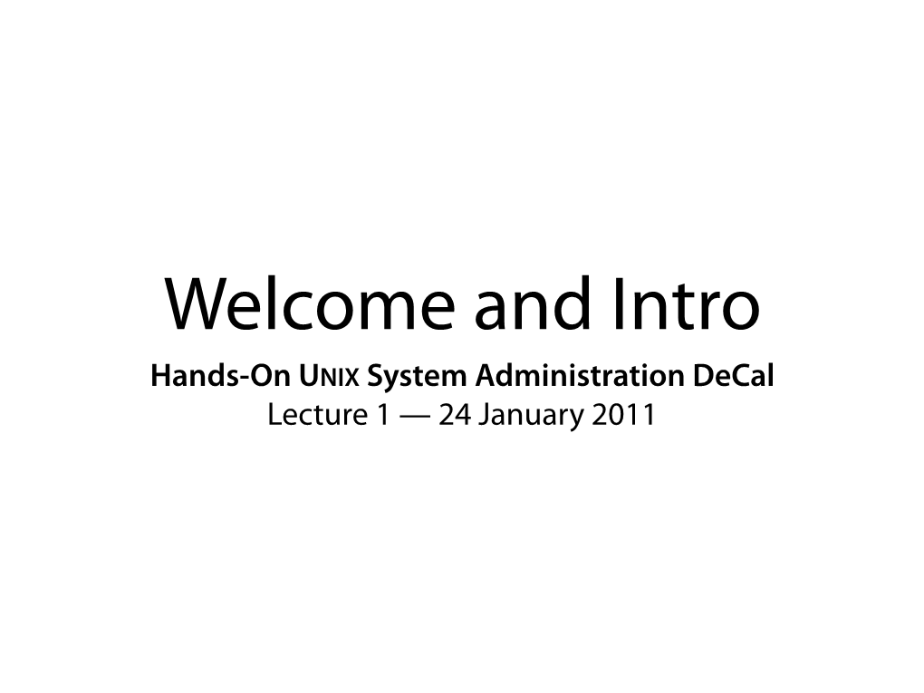 Hands-On UNIX System Administration Decal Lecture 1 — 24 January 2011 Found the Right Room?