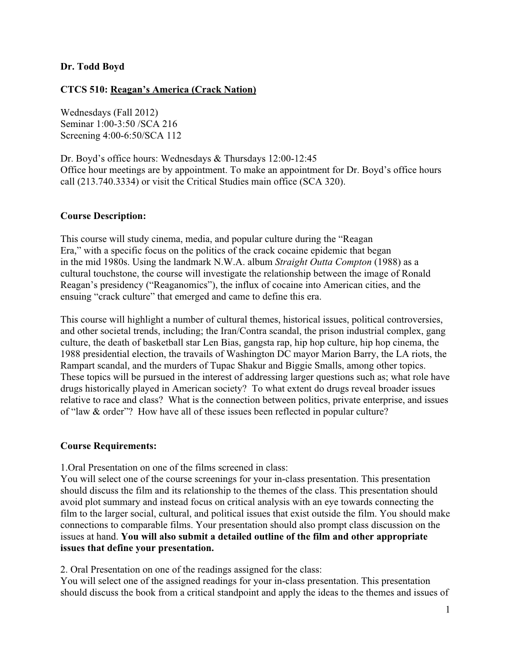 1 Dr. Todd Boyd CTCS 510: Reagan's America (Crack Nation) Wednesdays (Fall 2012) Seminar 1:00-3:50 /SCA 216 Screening 4:00-6:5