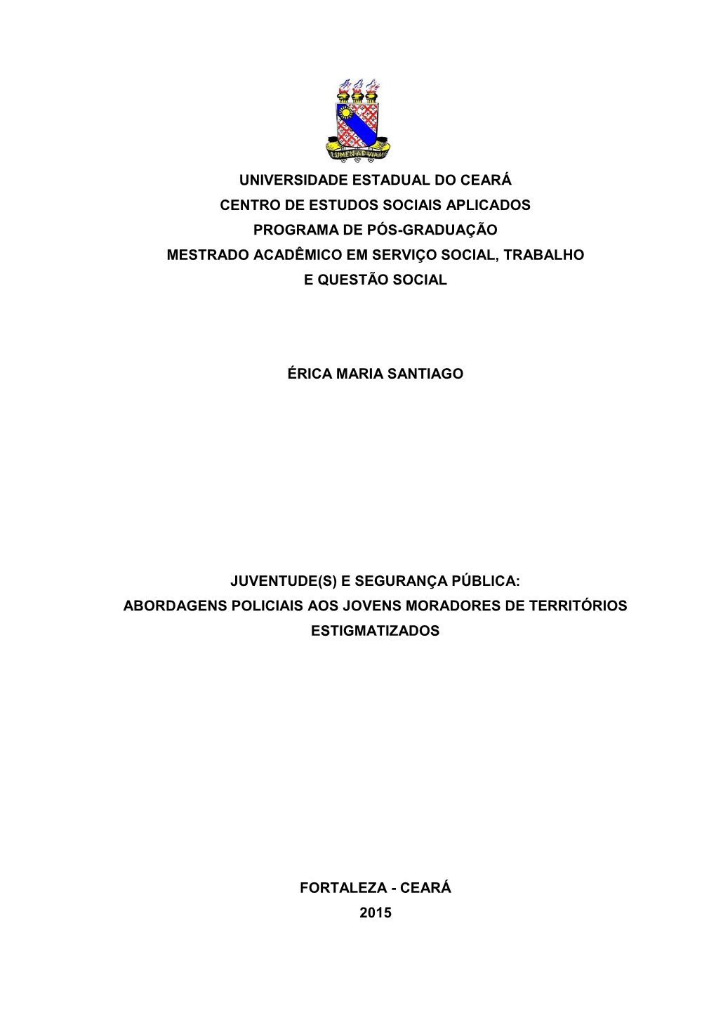 Universidade Estadual Do Ceará Centro De Estudos Sociais Aplicados Programa De Pós-Graduação Mestrado Acadêmico Em Serviço Social, Trabalho E Questão Social