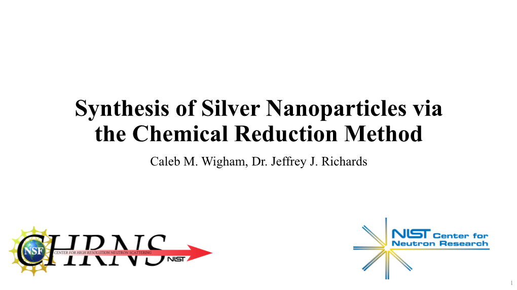 Synthesis of Silver Nanoparticles Via the Chemical Reduction Method Caleb M