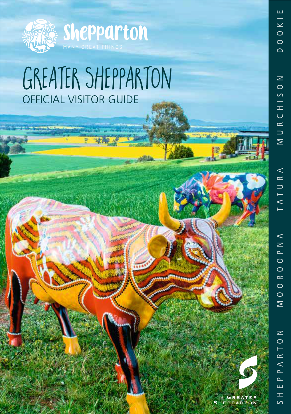 Greater Shepparton Official Visitor Guide Shepparton Mooroopna Tatura Murchison Dookie Tatura Mooroopna Shepparton Greater Shepparton Visitor Centre