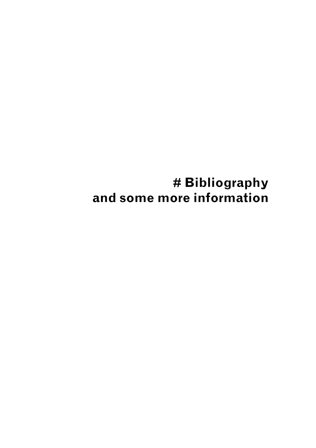 Bibliography and Some More Information