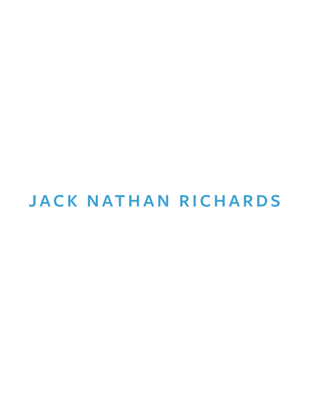 JACK NATHAN RICHARDS JACK NATHAN RICHARDS Jacknathanrichards@Gmail.Com | Jacknathanrichards.Com | 917.705.8386