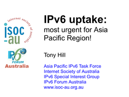 Ipv6 Uptake: Most Urgent for Asia Pacific Region!