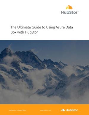 The Ultimate Guide to Using Azure Data Box with Hubstor