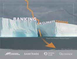 BANKING on CLIMATE CHANGE Fossil Fuel Finance Report Card 2017