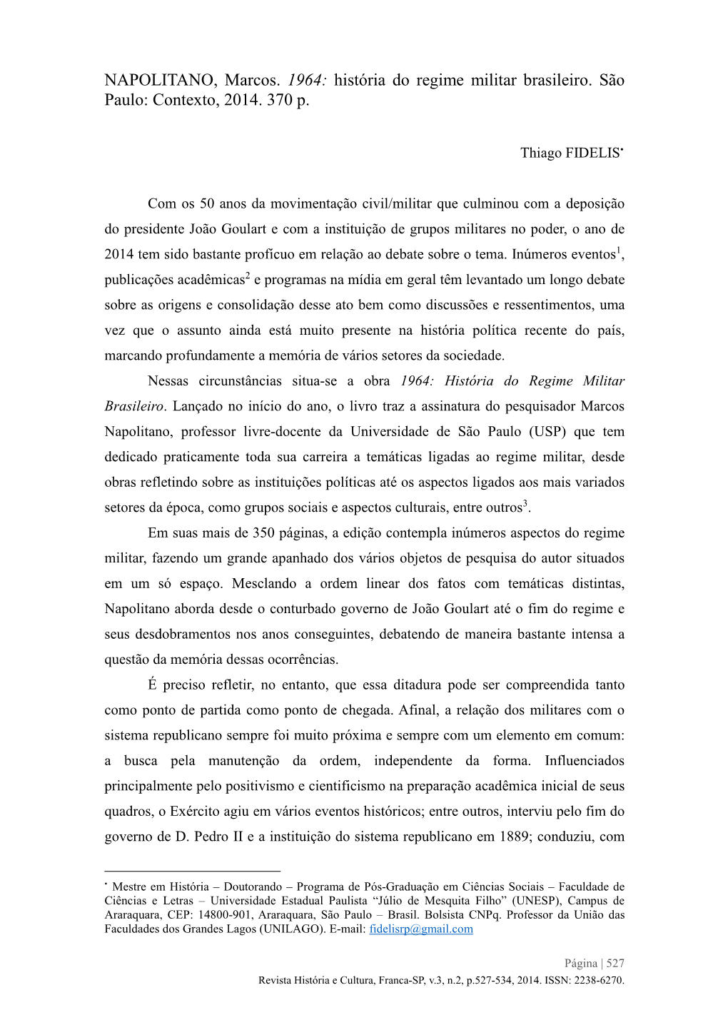 NAPOLITANO, Marcos. 1964: História Do Regime Militar Brasileiro. São Paulo: Contexto, 2014