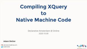 Compiling Xquery to Native Machine Code