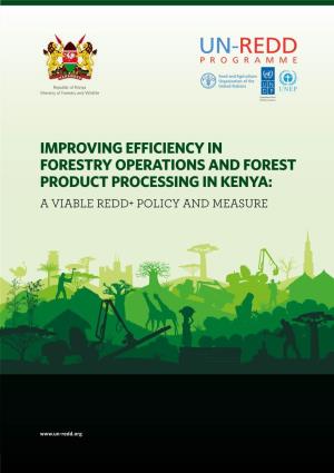 Improving Efficiency in Forestry Operations and Forest Product Processing in Kenya: a Viable Redd+ Policy and Measure