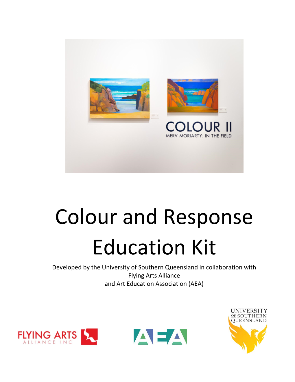 Colour and Response Education Kit Developed by the University of Southern Queensland in Collaboration with Flying Arts Alliance and Art Education Association (AEA)