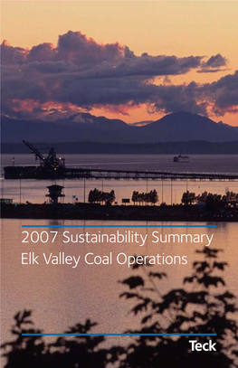 2007 Sustainability Summary Elk Valley Coal Operations Letter from the President and CEO