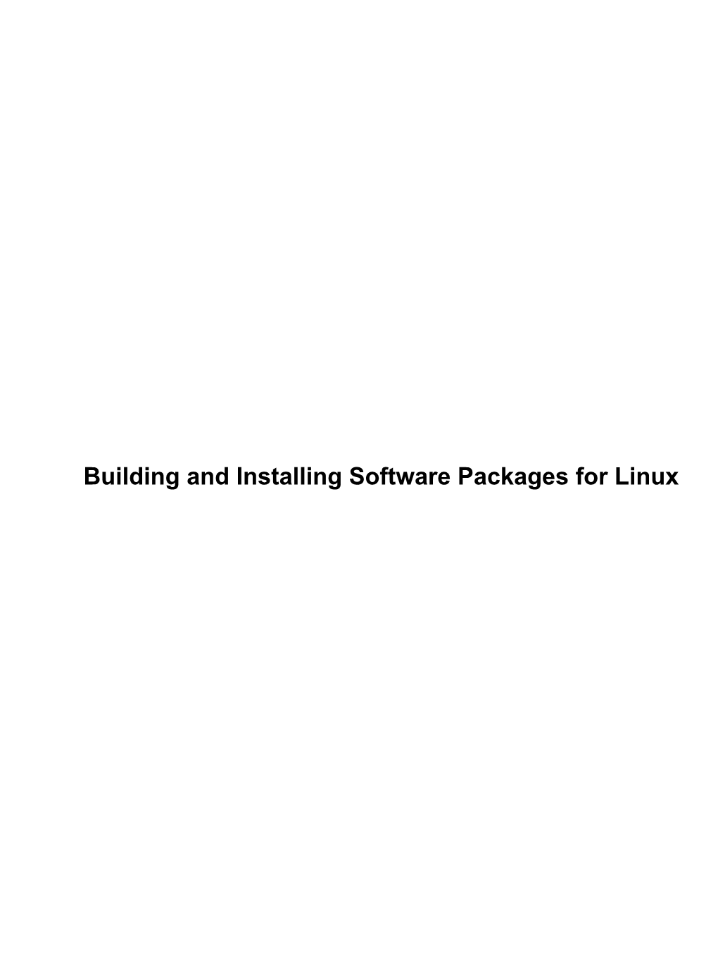 Building and Installing Software Packages for Linux Building and Installing Software Packages for Linux