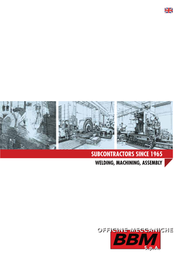 Subcontractors Since 1965 Welding, Machining, Assembly Welding Welding