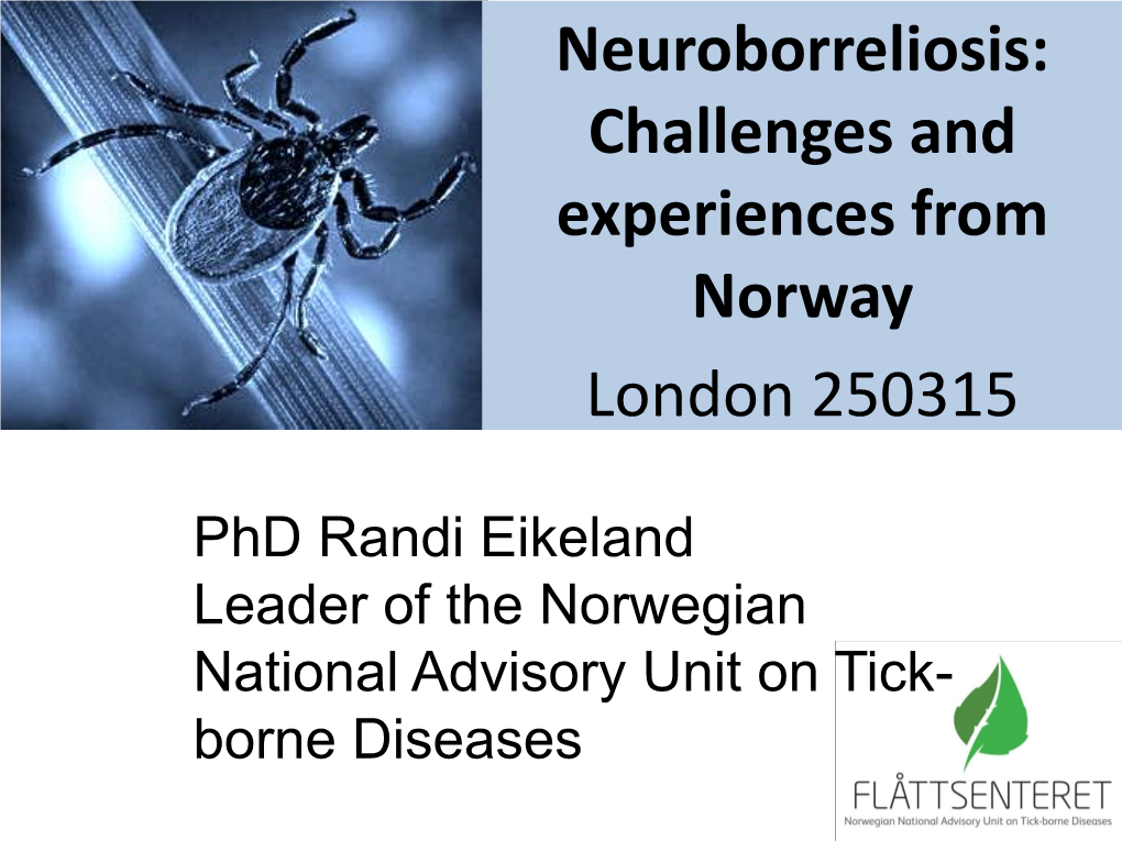 Neuroborreliosis: Challenges and Experiences from Norway London 250315