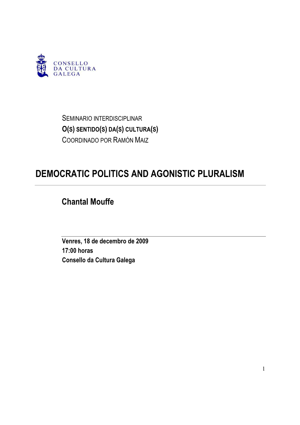 DEMOCRATIC POLITICS and AGONISTIC PLURALISM Chantal Mouffe