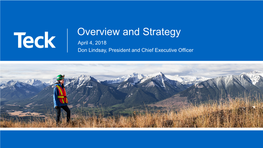 Overview and Strategy April 4, 2018 Don Lindsay, President and Chief Executive Officer Forward Looking Information