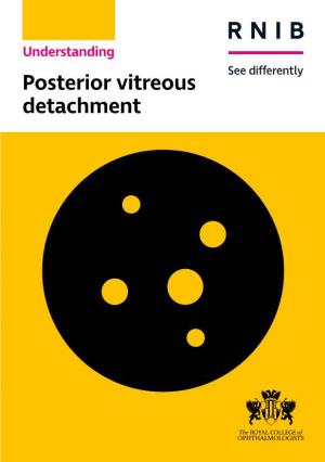 Posterior Vitreous Detachment Contact Us We’Re Here to Answer Any Questions You Have About Your Eye Condition Or Treatment