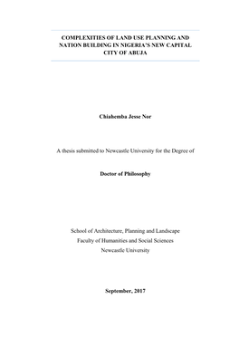 COMPLEXITIES of LAND USE PLANNING and NATION BUILDING in NIGERIA's NEW CAPITAL CITY of ABUJA Chiahemba Jesse Nor a Thesis