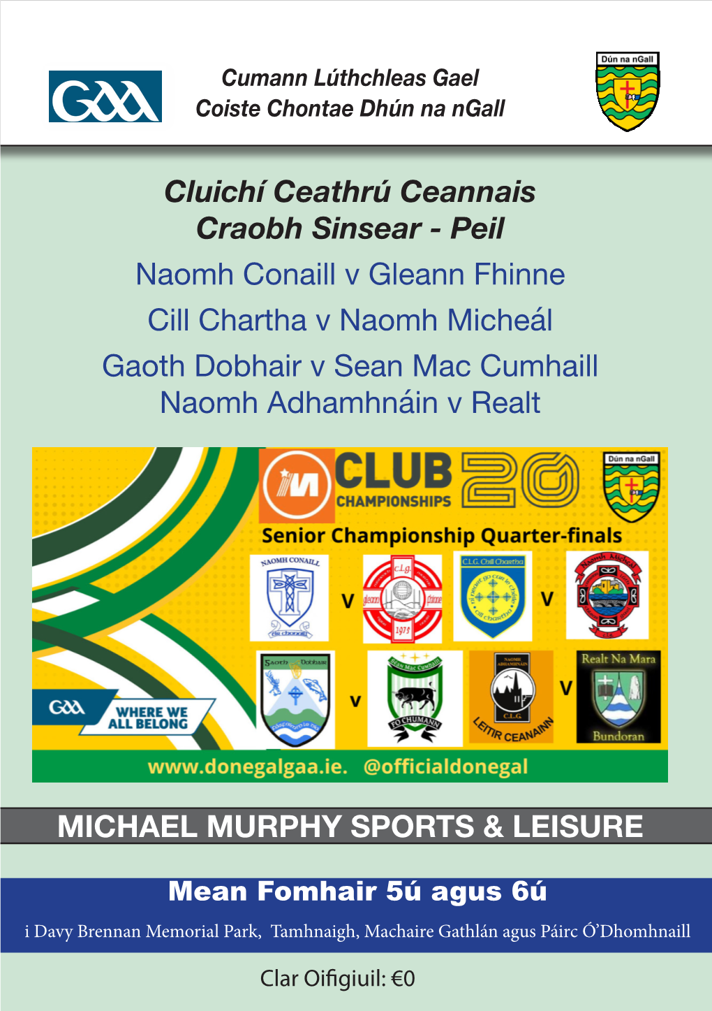 Cluichí Ceathrú Ceannais Craobh Sinsear - Peil Naomh Conaill V Gleann Fhinne Cill Chartha V Naomh Micheál Gaoth Dobhair V Sean Mac Cumhaill Naomh Adhamhnáin V Realt