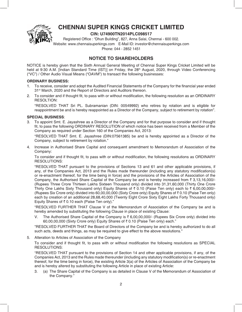 NOTICE to SHAREHOLDERS NOTICE Is Hereby Given That the Sixth Annual General Meeting of Chennai Super Kings Cricket Limited Will Be Held at 9:30 A.M