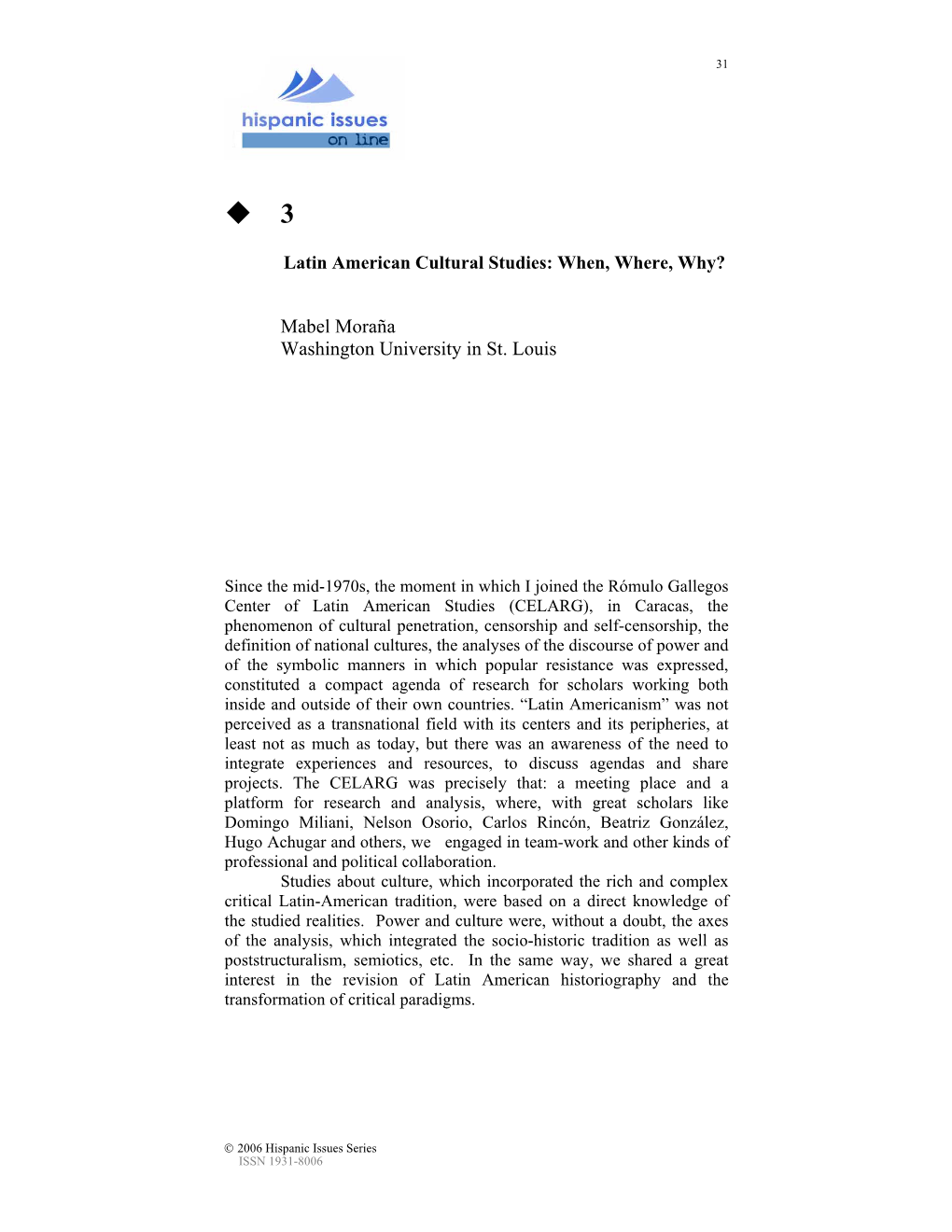 Latin American Cultural Studies: When, Where, Why? Mabel Moraña Washington University in St. Louis