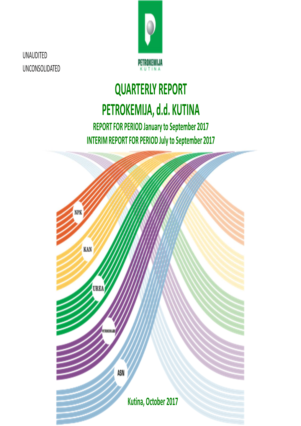 QUARTERLY REPORT PETROKEMIJA, D.D. KUTINA REPORT for PERIOD January to September 2017 INTERIM REPORT for PERIOD July to September 2017