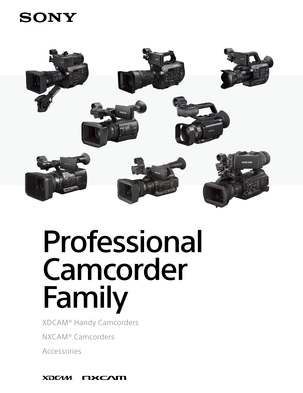 Professional Camcorder Family XDCAM® Handy Camcorders NXCAM® Camcorders Accessories XDCAM® Full Line-Up