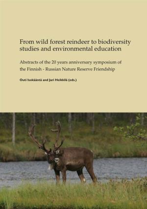 From Wild Forest Reindeer to Biodiversity Studies and Environmental Education” 5Th to 6Th October, 2010 in Kuhmo, Eastern Finland