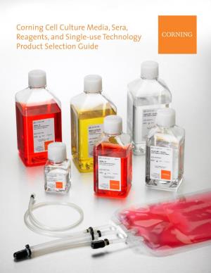 Corning Cell Culture Media, Sera, Reagents, and Single-Use Technology ­Product Selection Guide