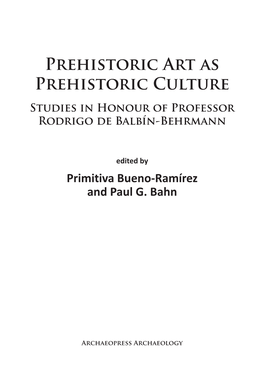 Prehistoric Art As Prehistoric Culture Studies in Honour of Professor Rodrigo De Balbín-Behrmann