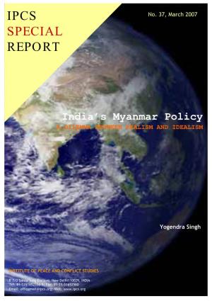 INDIA's MYANMAR POLICY a Dilemma Between Realism and Idealism Yogendra Singh, Research Assistant, IPCS