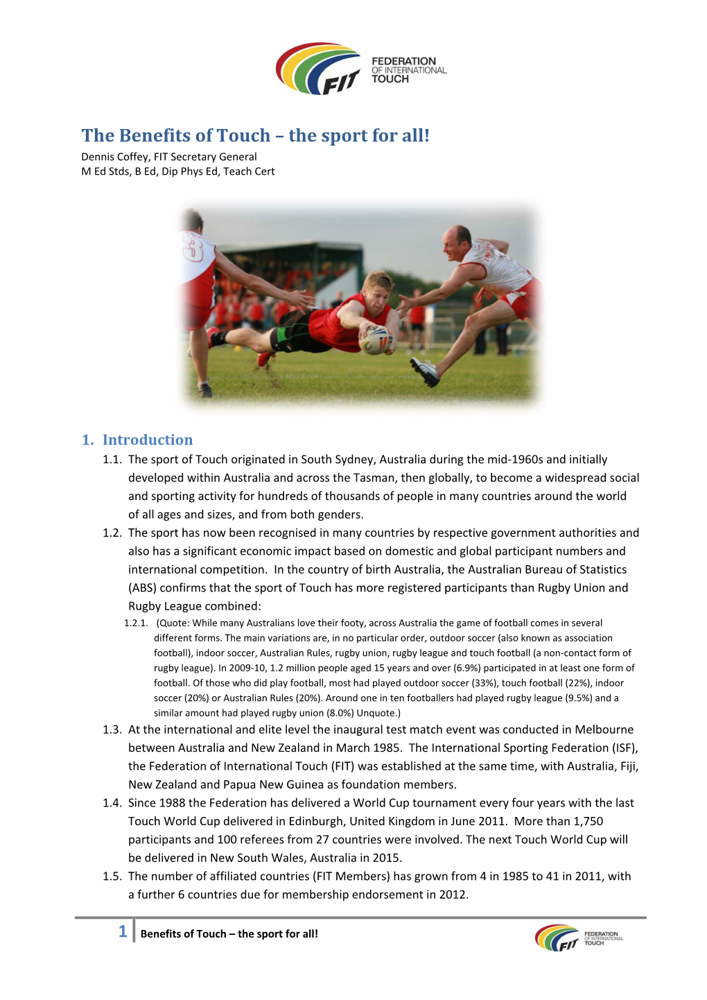 The Benefits of Touch – the Sport for All! Dennis Coffey, FIT Secretary General M Ed Stds, B Ed, Dip Phys Ed, Teach Cert